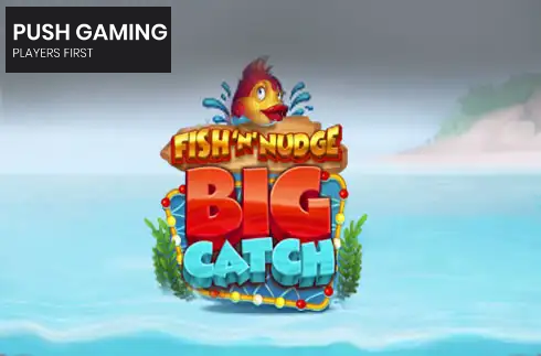Fish ‘n’ Nudge Big Catch